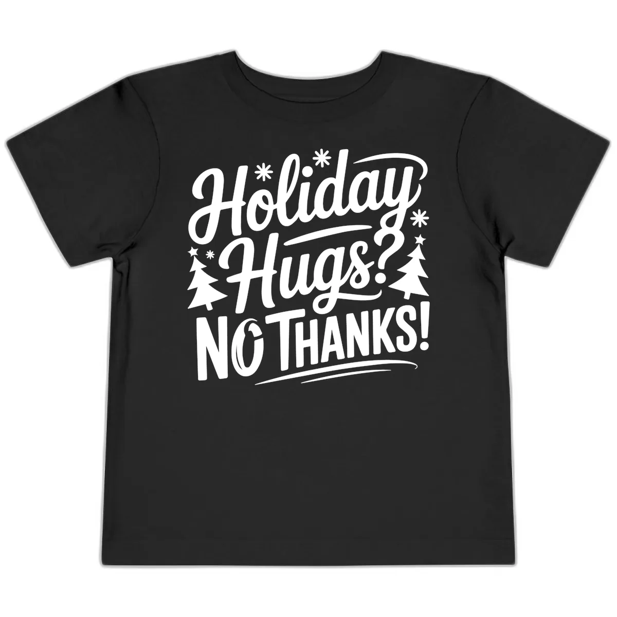 Holiday Hugs No Thanks Typography Toddler T-Shirt in Black