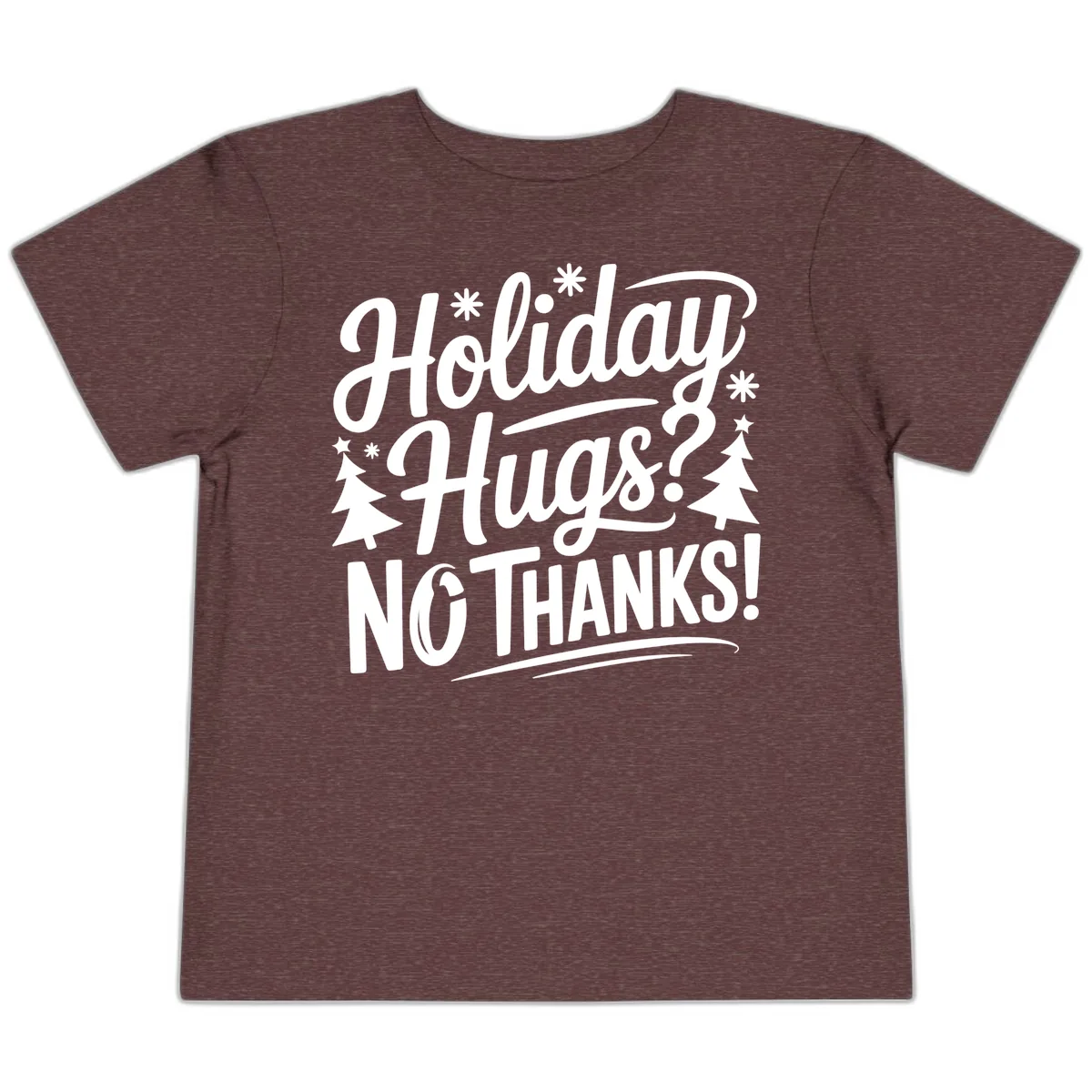 Holiday Hugs No Thanks Typography Toddler T-Shirt in Heather Maroon