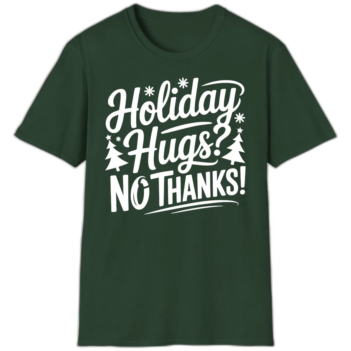 Holiday Hugs No Thanks Typography T-Shirt in Forest Green