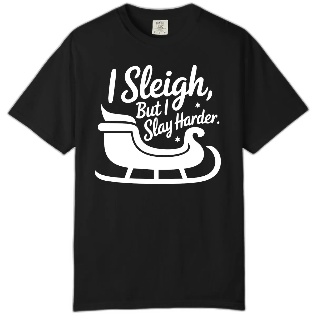 I Sleigh But I Slay Harder Comfort Color in Black