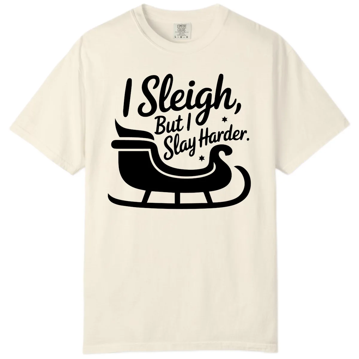 I Sleigh But I Slay Harder Comfort Color in Ivory