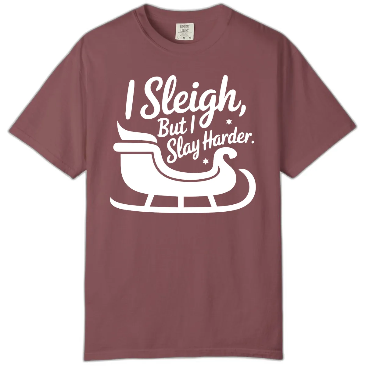 I Sleigh But I Slay Harder Comfort Color in Brick