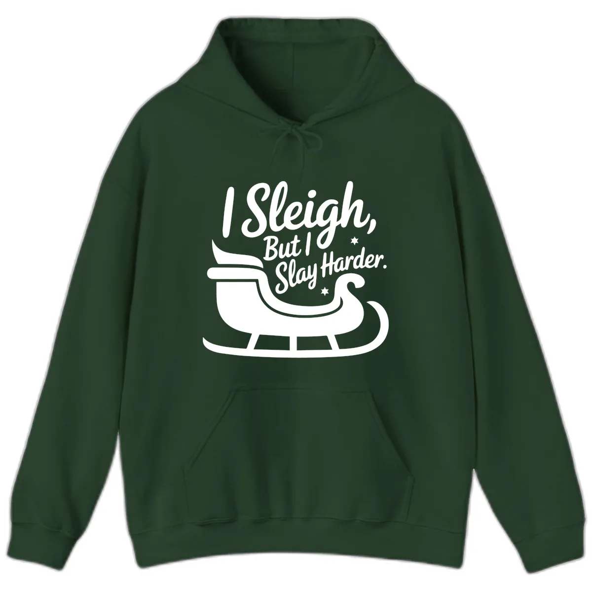 I Sleigh But I Slay Harder Hoodie in Forest Green
