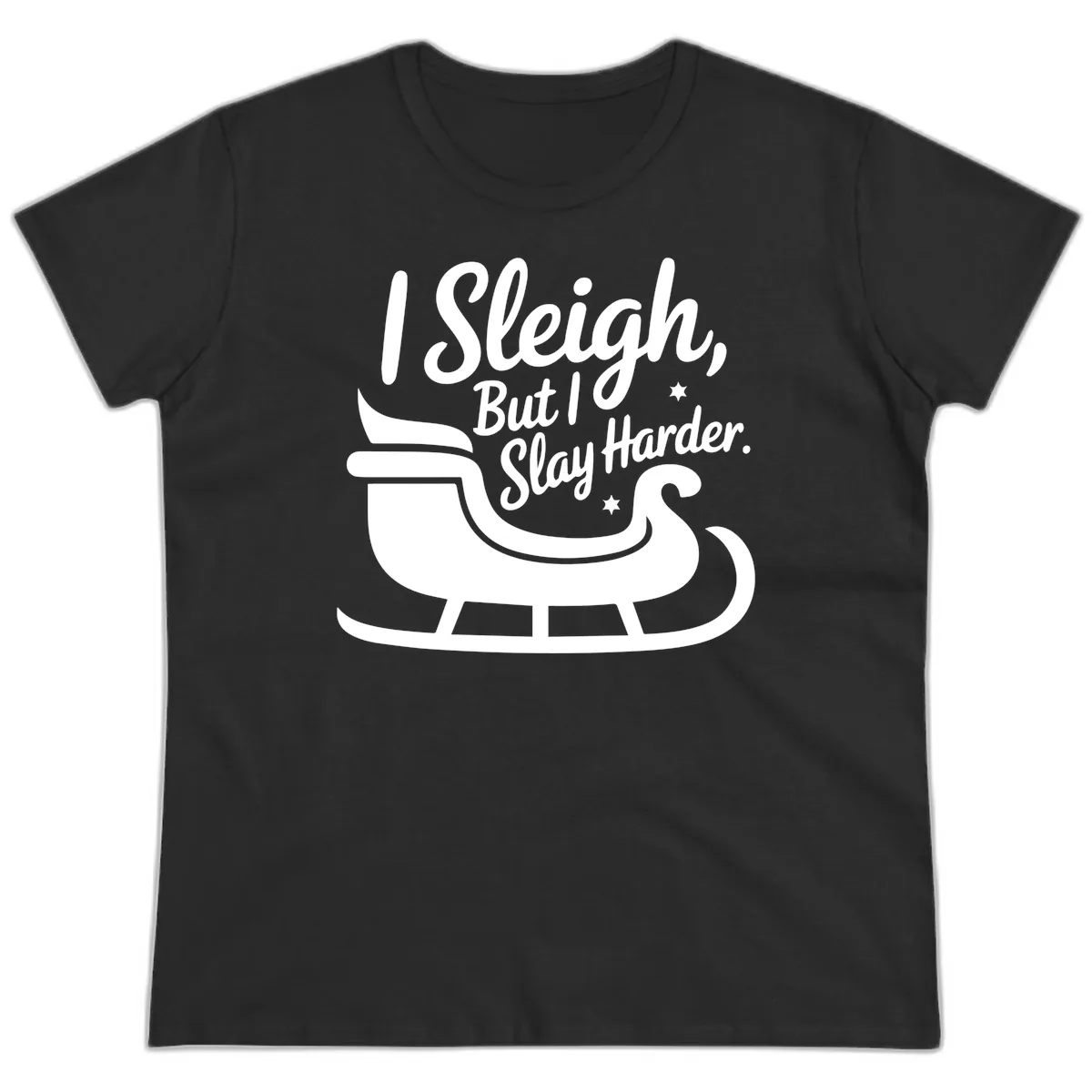I Sleigh But I Slay Harder Ladies Tee in Black