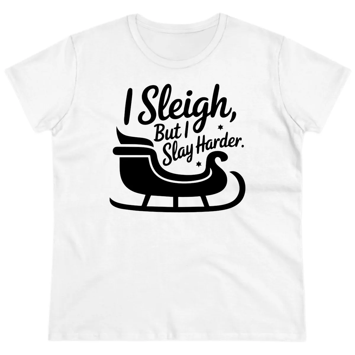 I Sleigh But I Slay Harder Ladies Tee in White