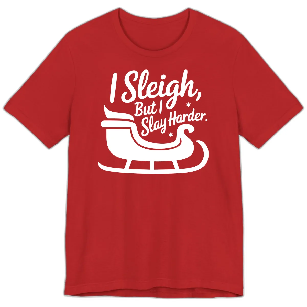 I Sleigh But I Slay Harder Premium T-Shirt in Red