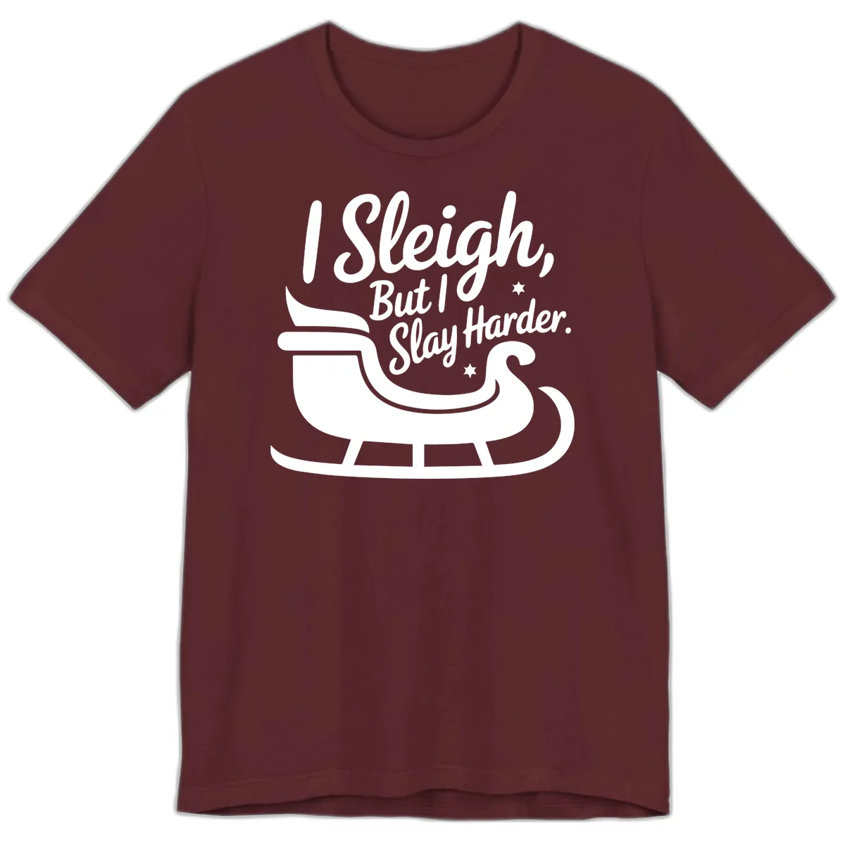 I Sleigh But I Slay Harder Premium T-Shirt in Maroon