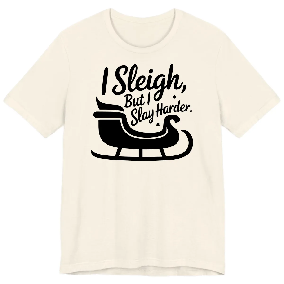 I Sleigh But I Slay Harder Premium T-Shirt in Natural