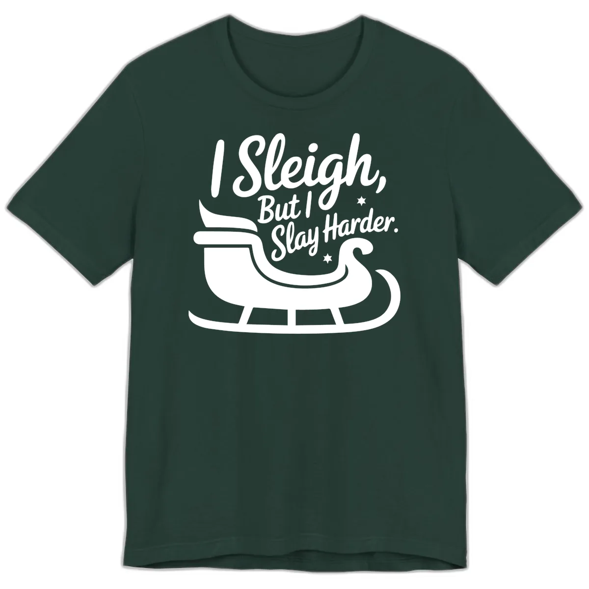 I Sleigh But I Slay Harder Premium T-Shirt in Forest