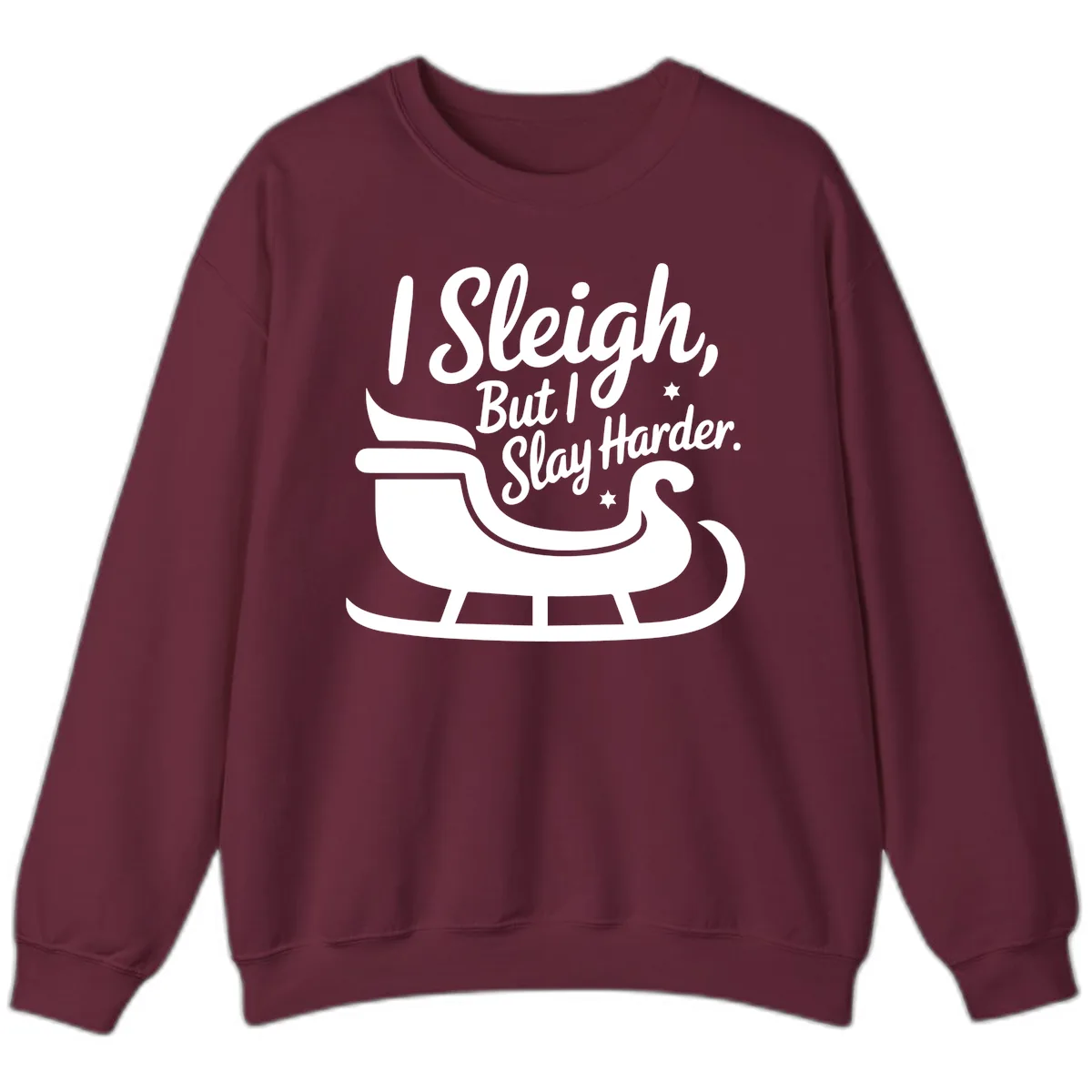 I Sleigh But I Slay Harder Sweatshirt in Maroon