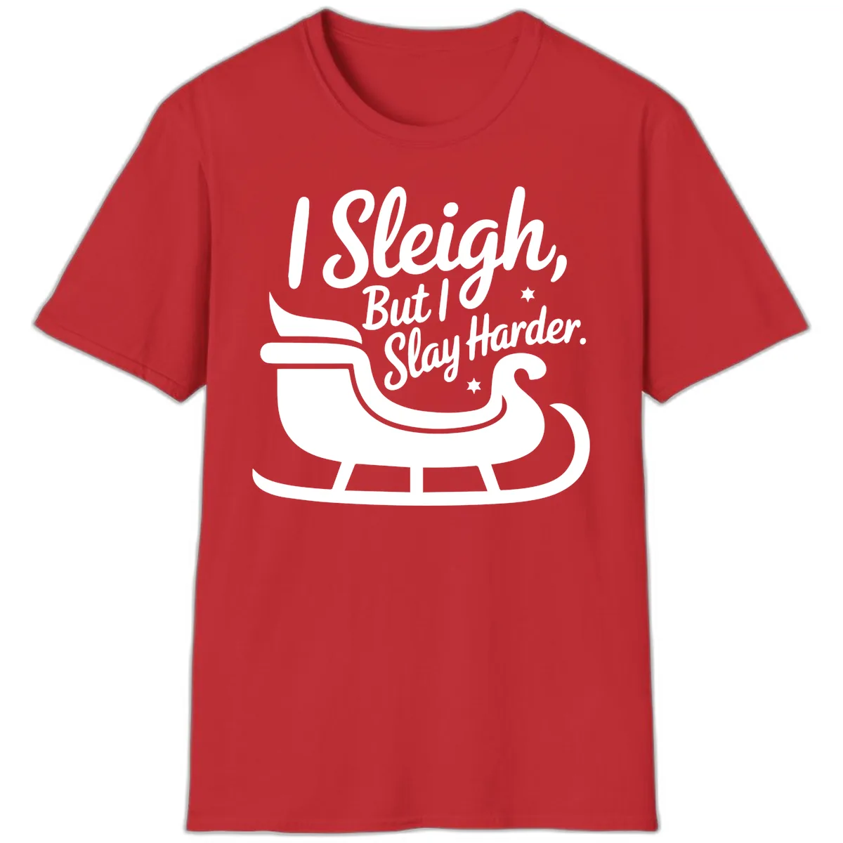 I Sleigh But I Slay Harder T-Shirt in Red