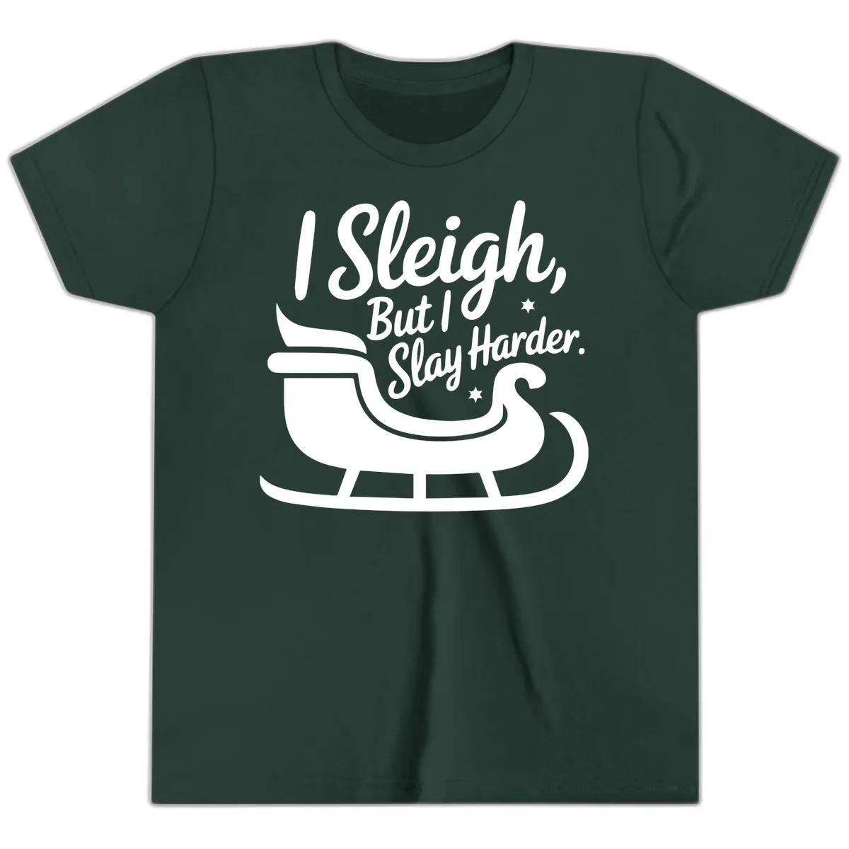 I Sleigh But I Slay Harder Youth T-Shirt in Forest