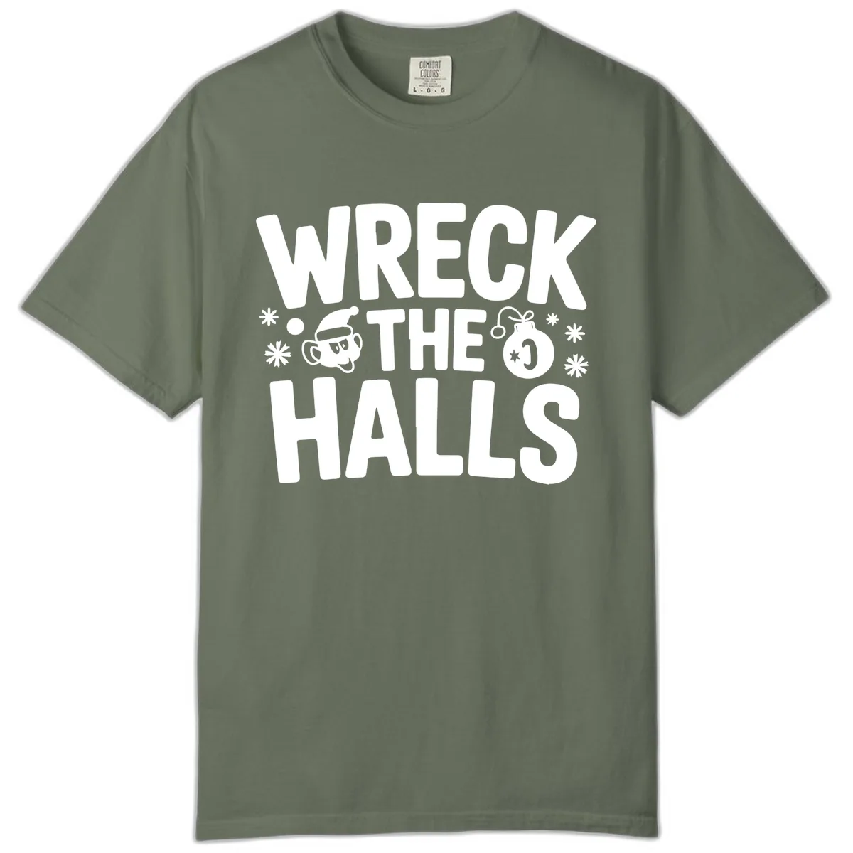 Wreck the Halls Christmas Phrase Comfort Color in Moss