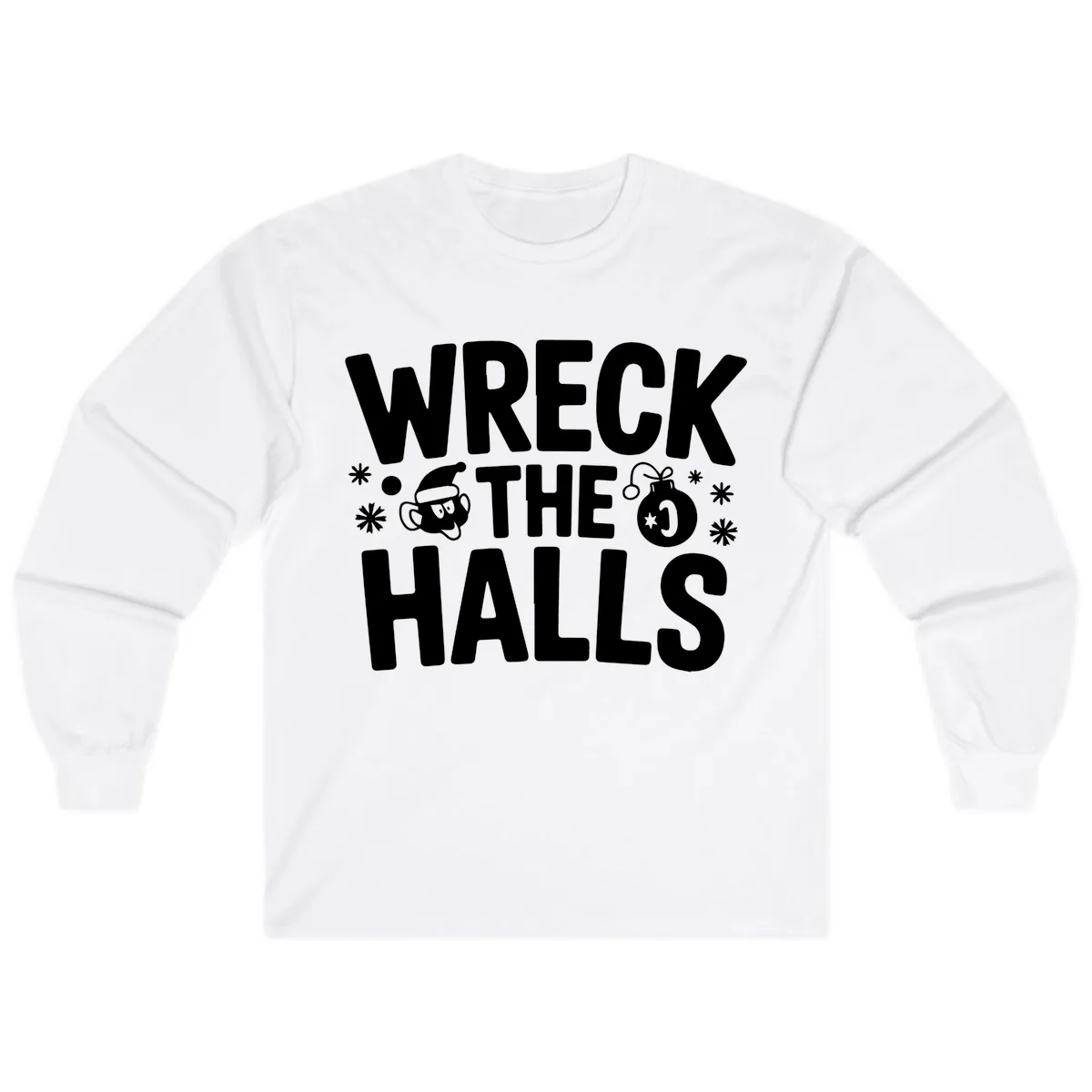 Wreck the Halls Christmas Phrase Long Sleeve in White