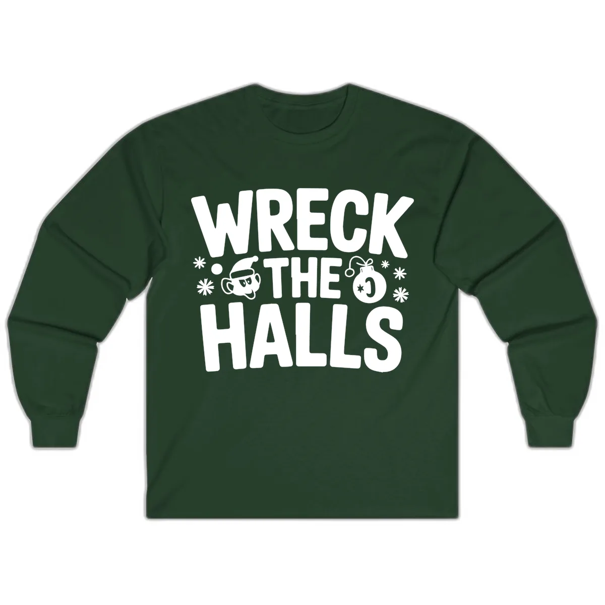 Wreck the Halls Christmas Phrase Long Sleeve in Forest Green