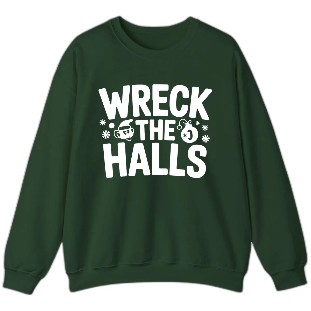 Wreck the Halls Christmas Phrase Sweatshirt in Forest Green