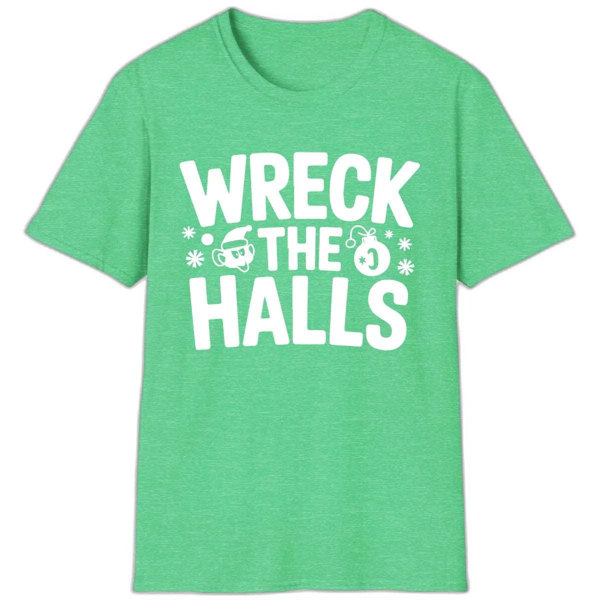 Wreck the Halls Christmas Phrase T-Shirt in Heather Irish Green