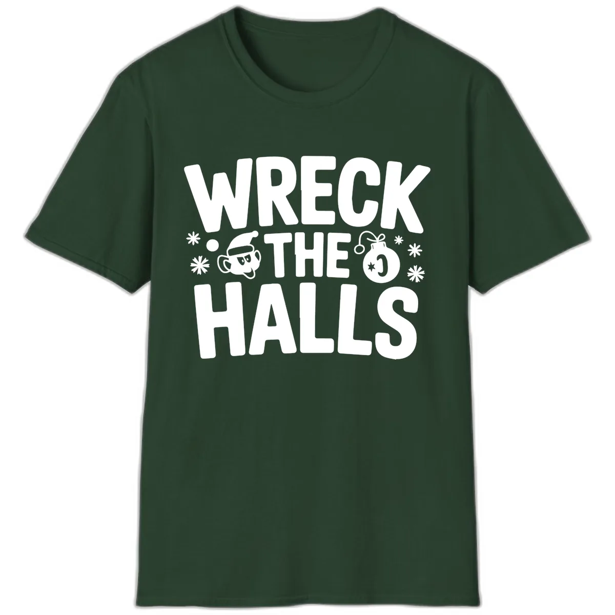 Wreck the Halls Christmas Phrase T-Shirt in Forest Green