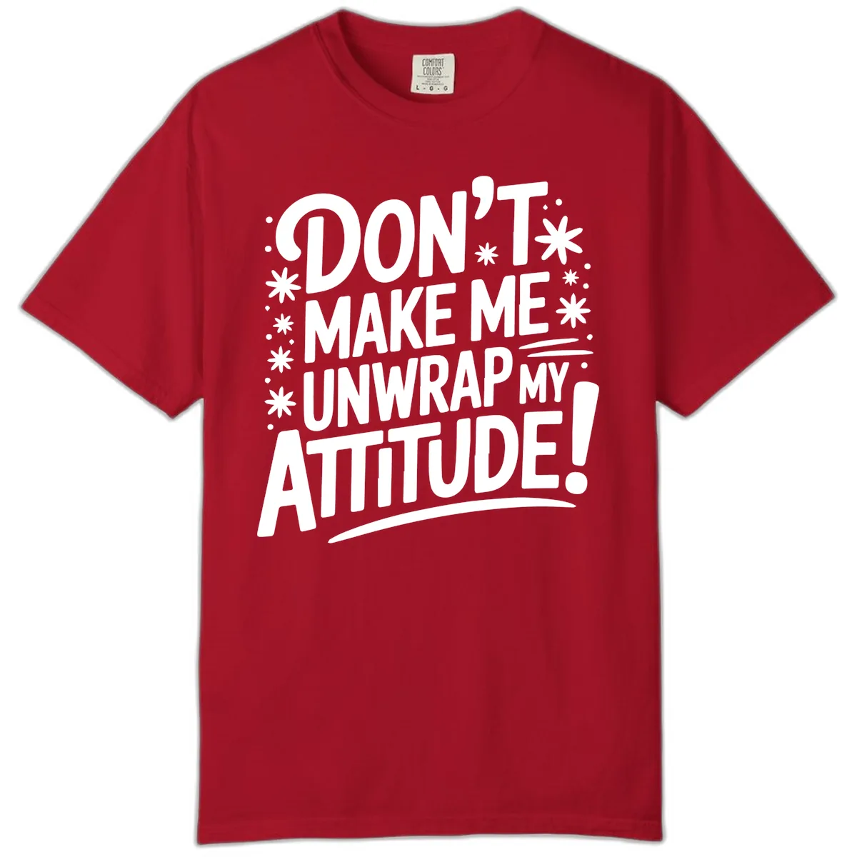 Don't Make Me Unwrap My Attitude Comfort Color in Red