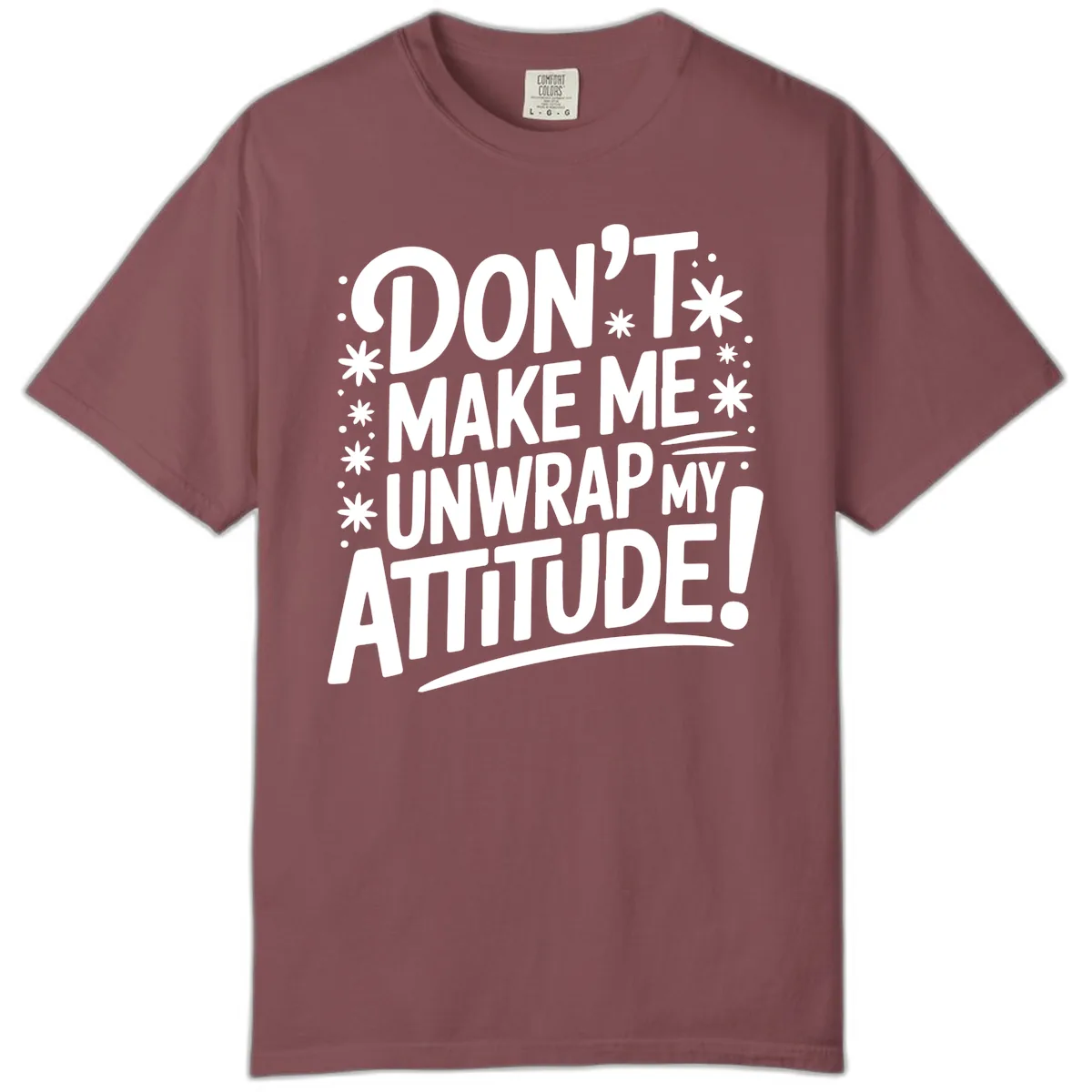 Don't Make Me Unwrap My Attitude Comfort Color in Brick