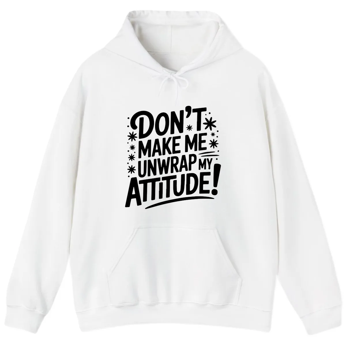Don't Make Me Unwrap My Attitude Hoodie in White