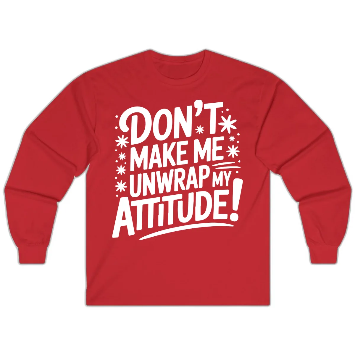 Don't Make Me Unwrap My Attitude Long Sleeve in Red