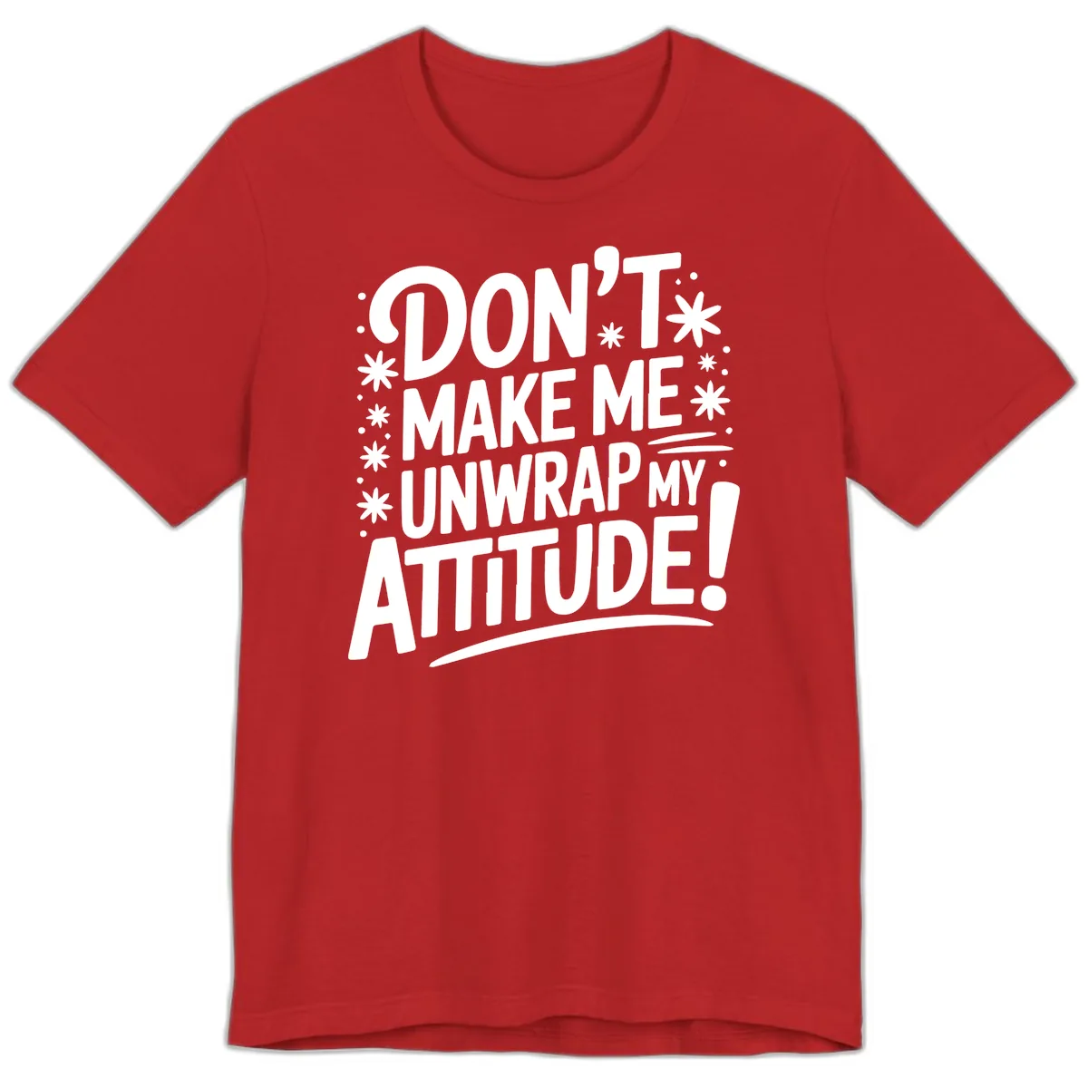 Don't Make Me Unwrap My Attitude Premium T-Shirt in Red