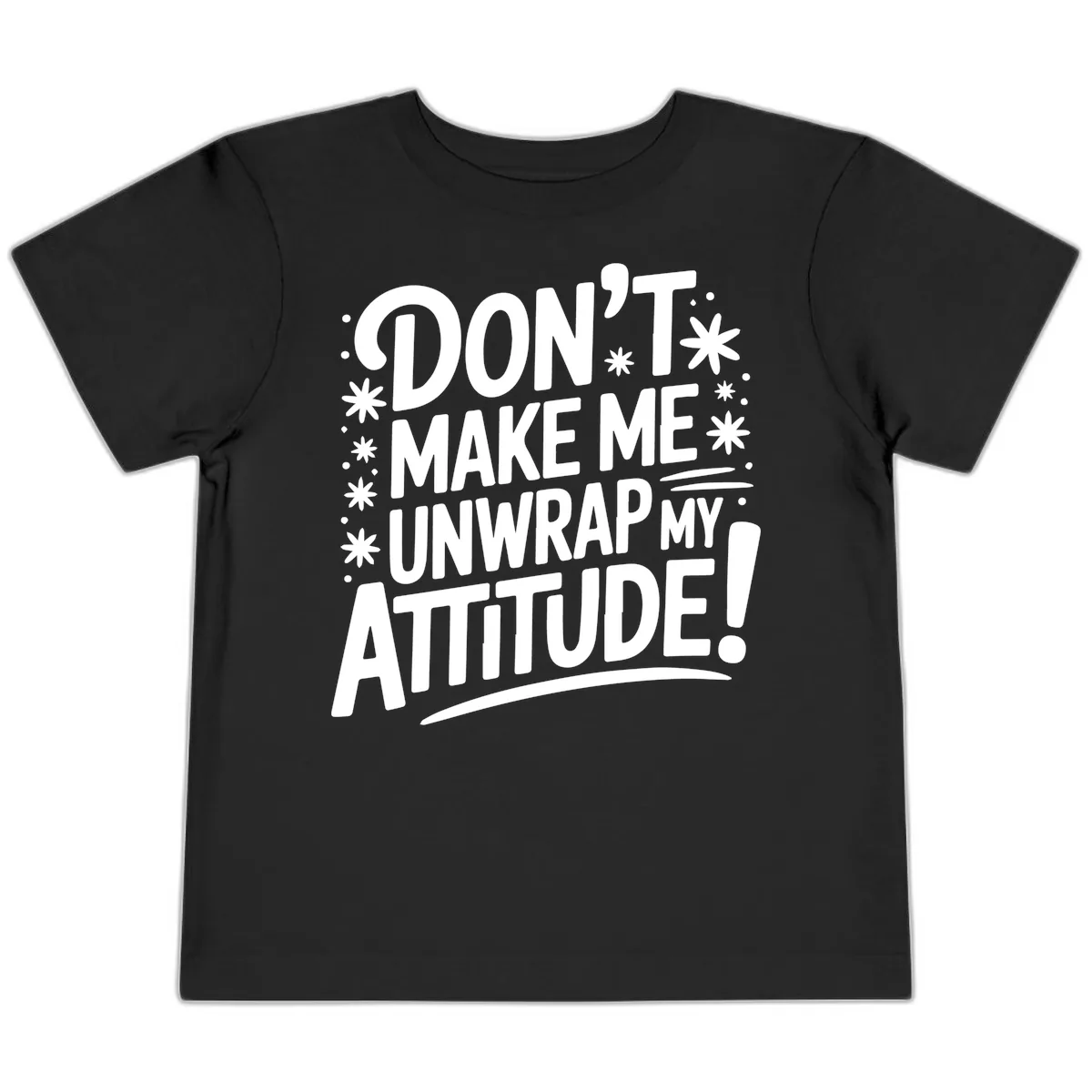 Don't Make Me Unwrap My Attitude Toddler T-Shirt in Black