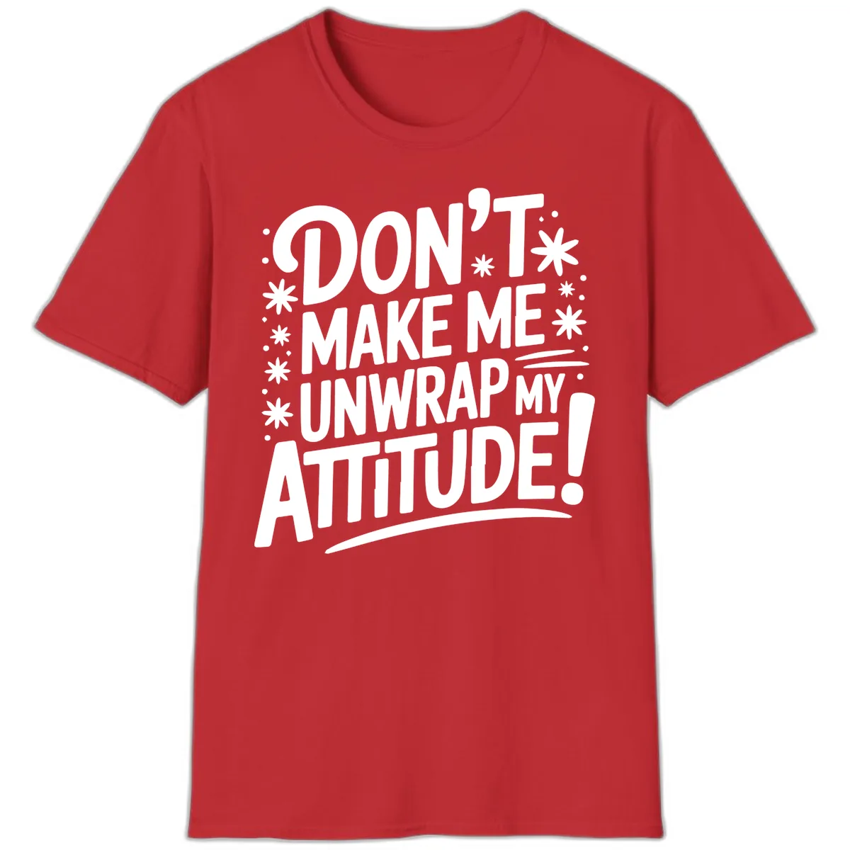 Don't Make Me Unwrap My Attitude T-Shirt in Red