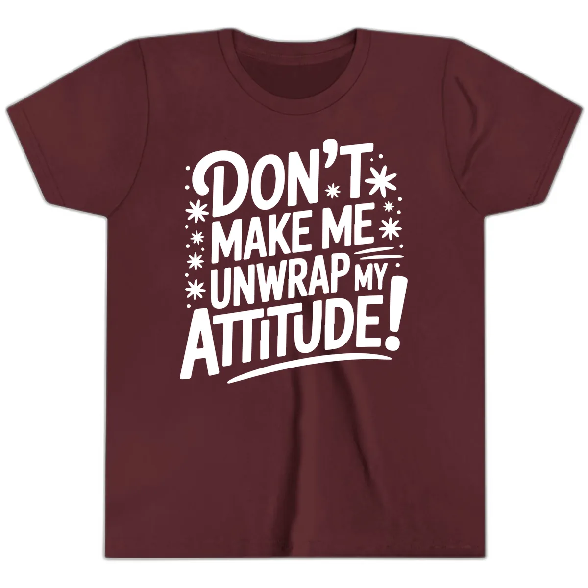 Don't Make Me Unwrap My Attitude Youth T-Shirt in Maroon