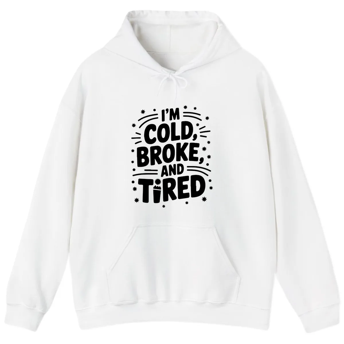 I'm Cold, Broke, and Tired Typography Hoodie in White