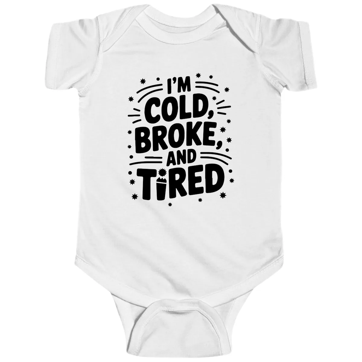 I'm Cold, Broke, and Tired Typography Baby Onesie in White