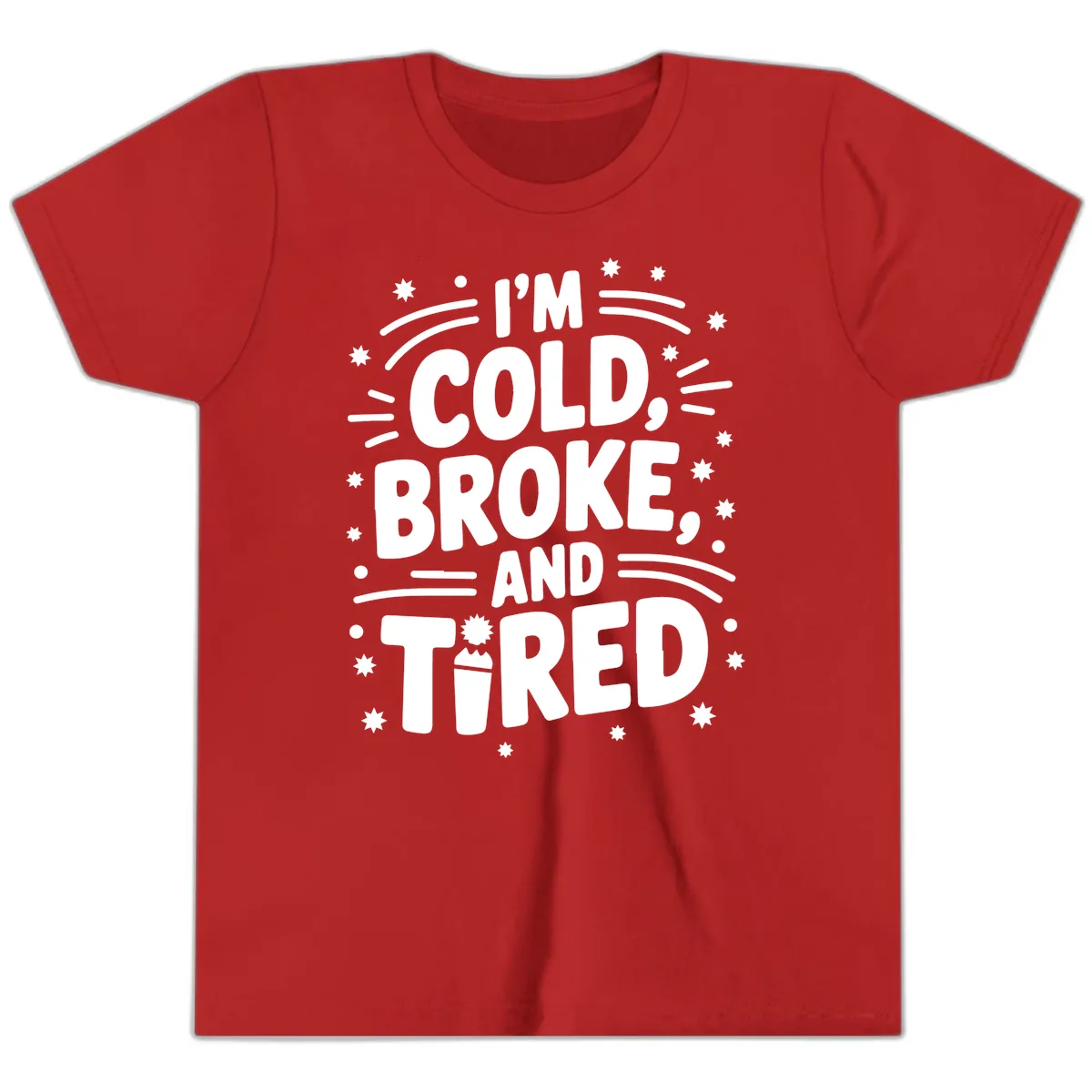 I'm Cold, Broke, and Tired Typography Youth T-Shirt in Red