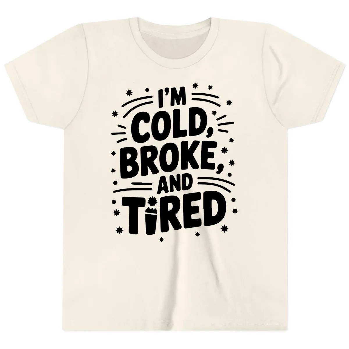 I'm Cold, Broke, and Tired Typography Youth T-Shirt in Natural