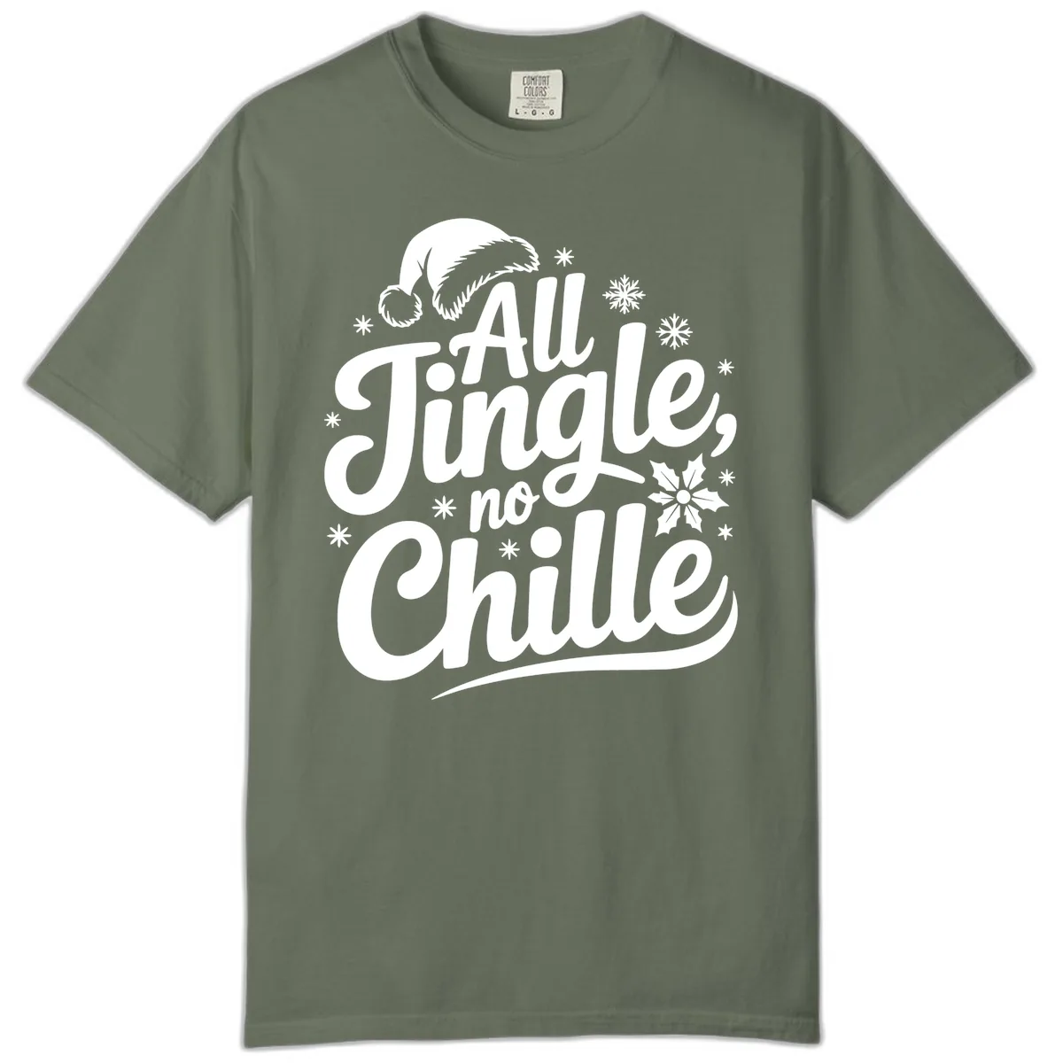 All Jingle No Chille Christmas Phrase Comfort Color in Moss