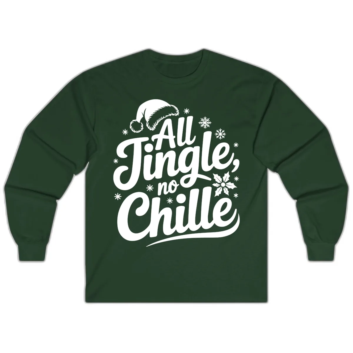 All Jingle No Chille Christmas Phrase Long Sleeve in Forest Green