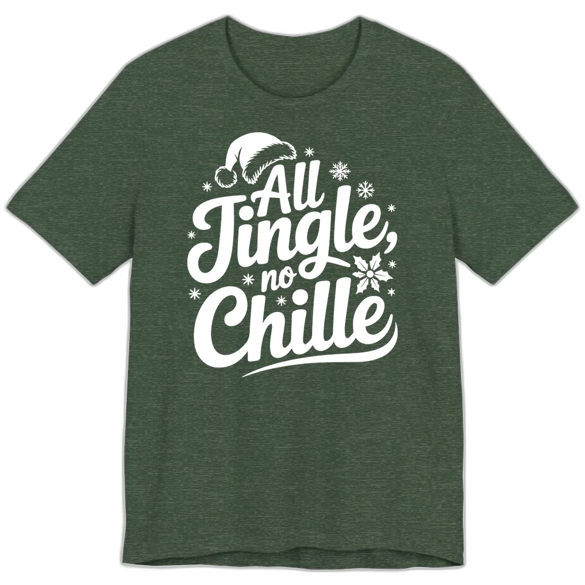 All Jingle No Chille Christmas Phrase Premium T-Shirt in Heather Forest