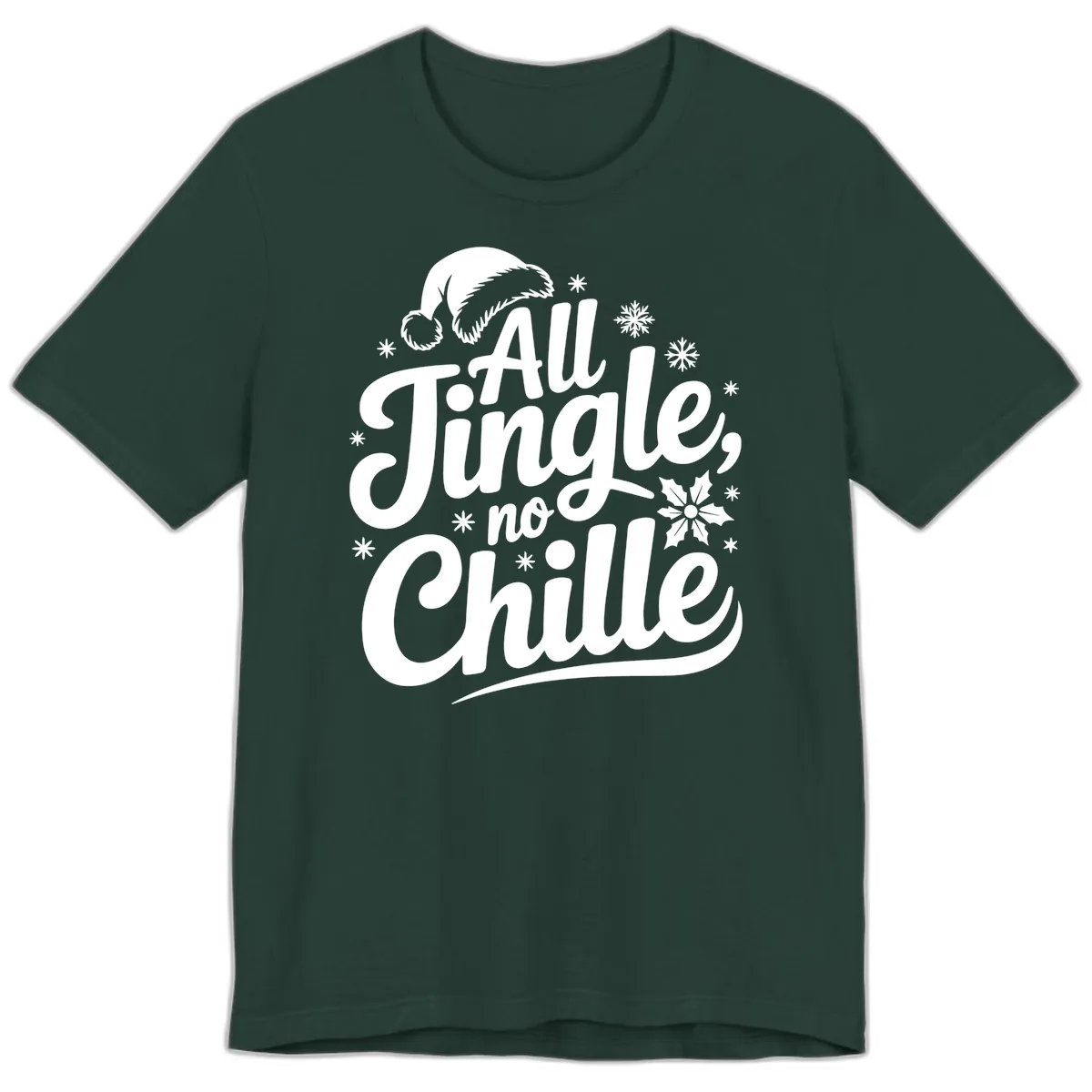 All Jingle No Chille Christmas Phrase Premium T-Shirt in Forest