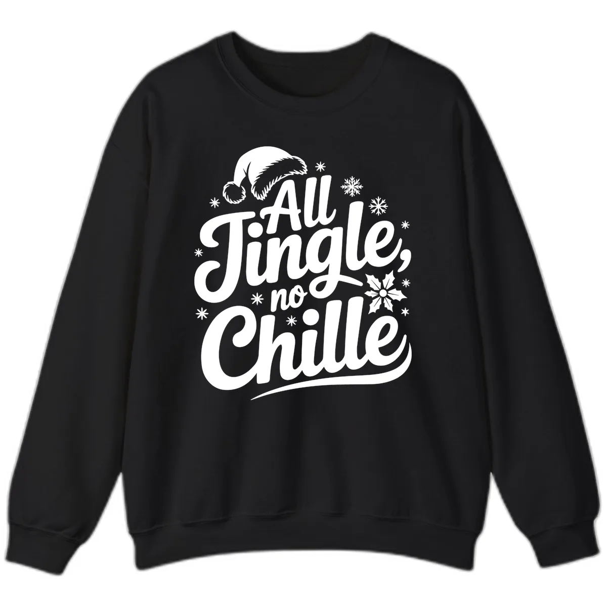 All Jingle No Chille Christmas Phrase Sweatshirt in Black