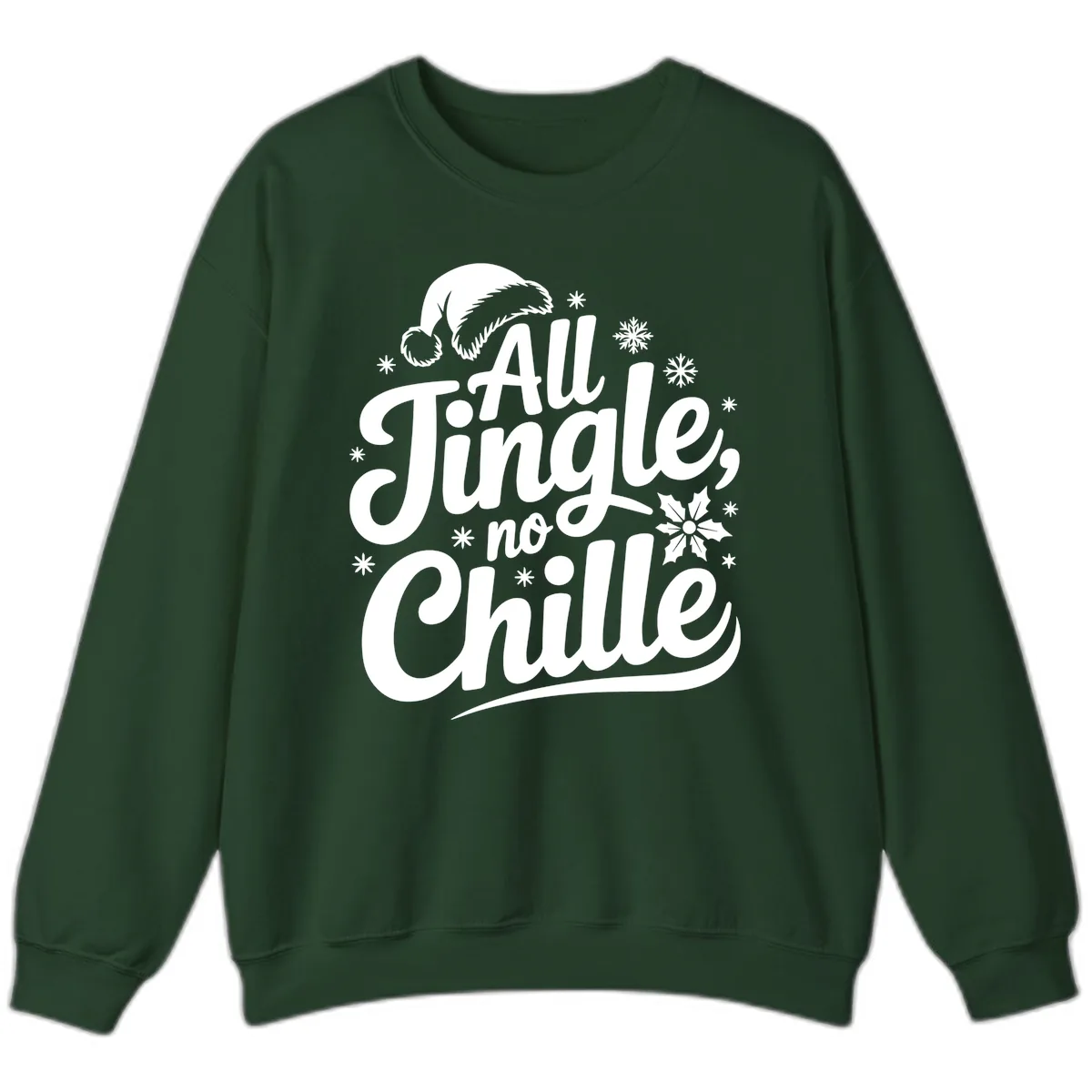 All Jingle No Chille Christmas Phrase Sweatshirt in Forest Green