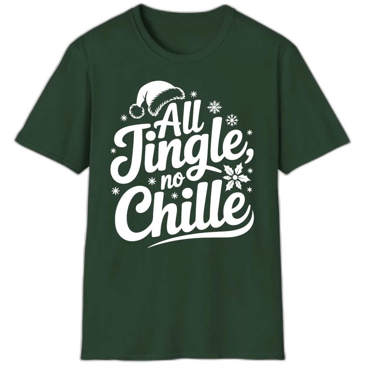 All Jingle No Chille Christmas Phrase T-Shirt in Forest Green