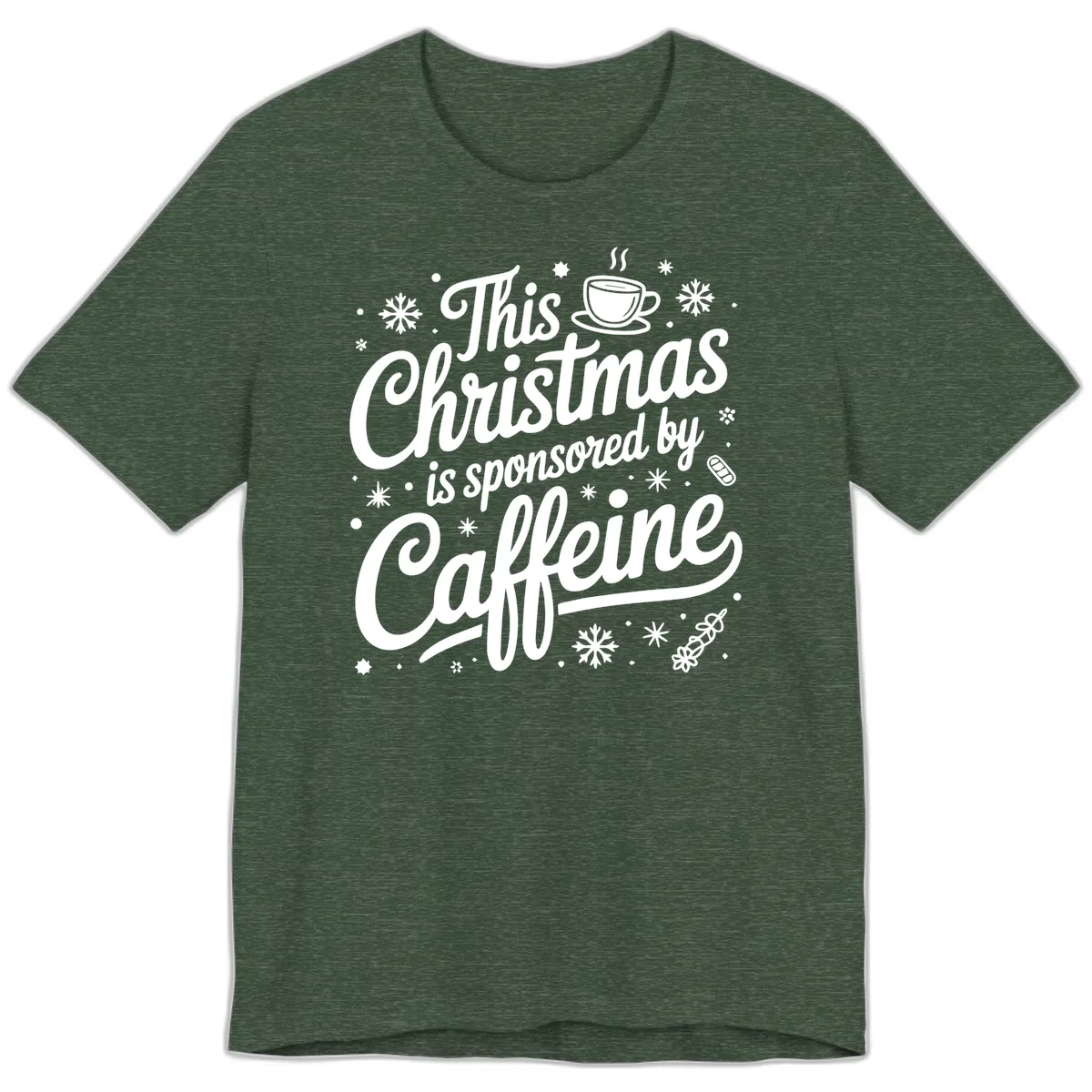 Christmas Sponsored By Caffeine Typography Premium T-Shirt in Heather Forest