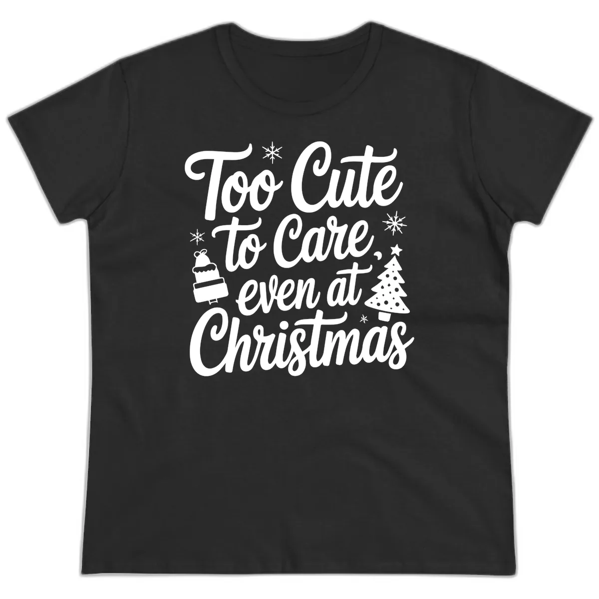 Too Cute To Care Christmas Ladies Tee in Black