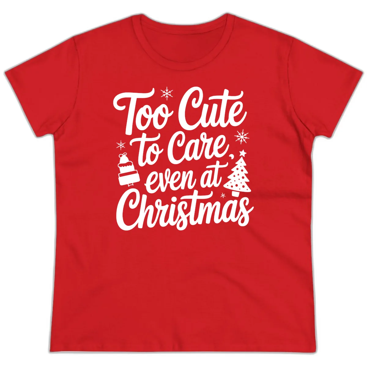 Too Cute To Care Christmas Ladies Tee in Red