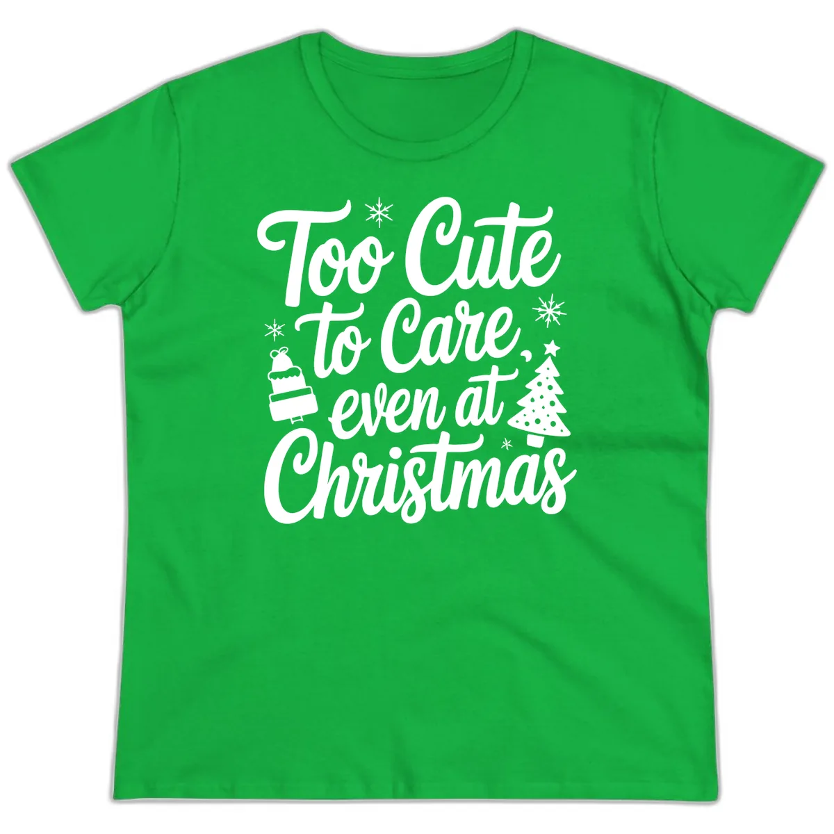Too Cute To Care Christmas Ladies Tee in Irish Green