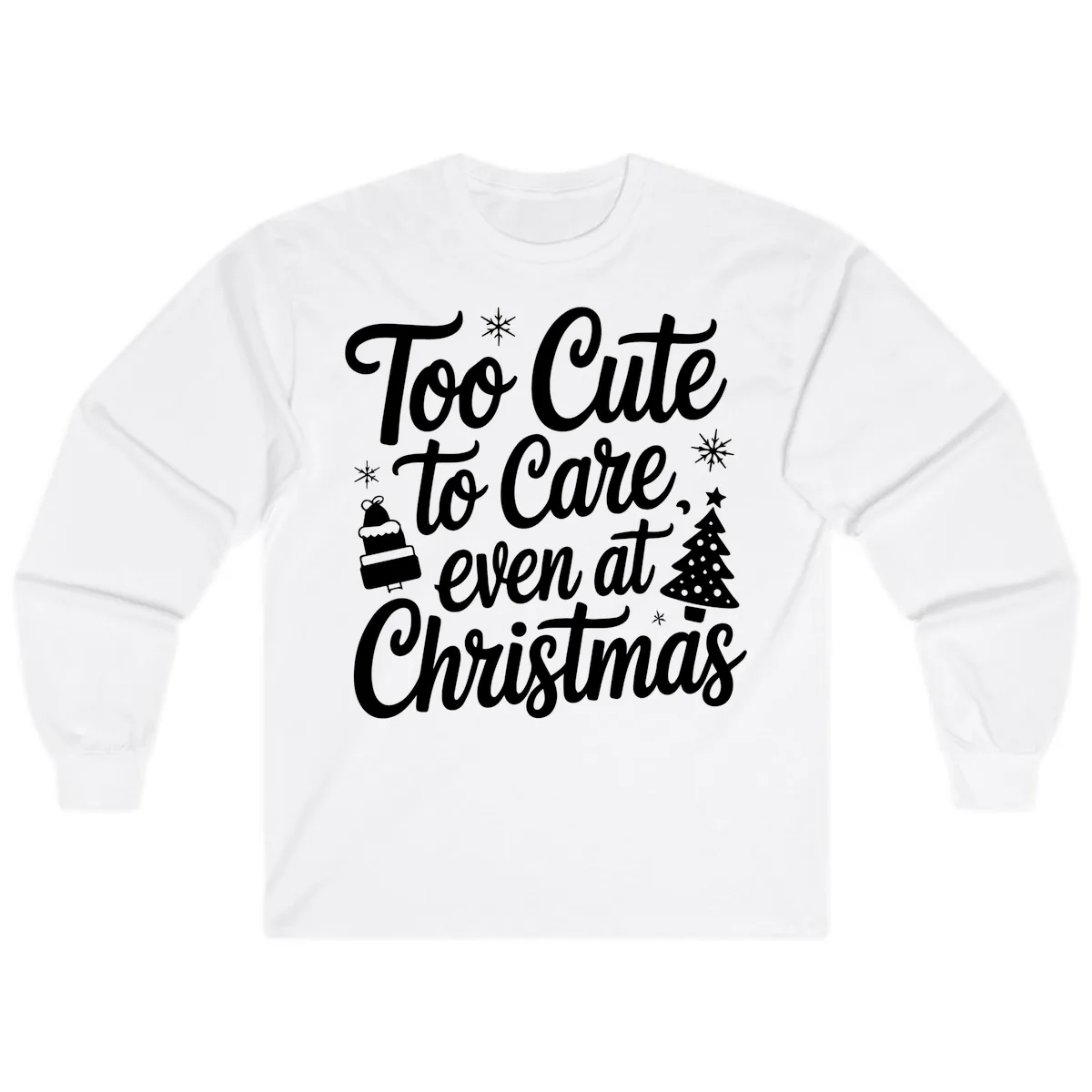 Too Cute To Care Christmas Long Sleeve in White