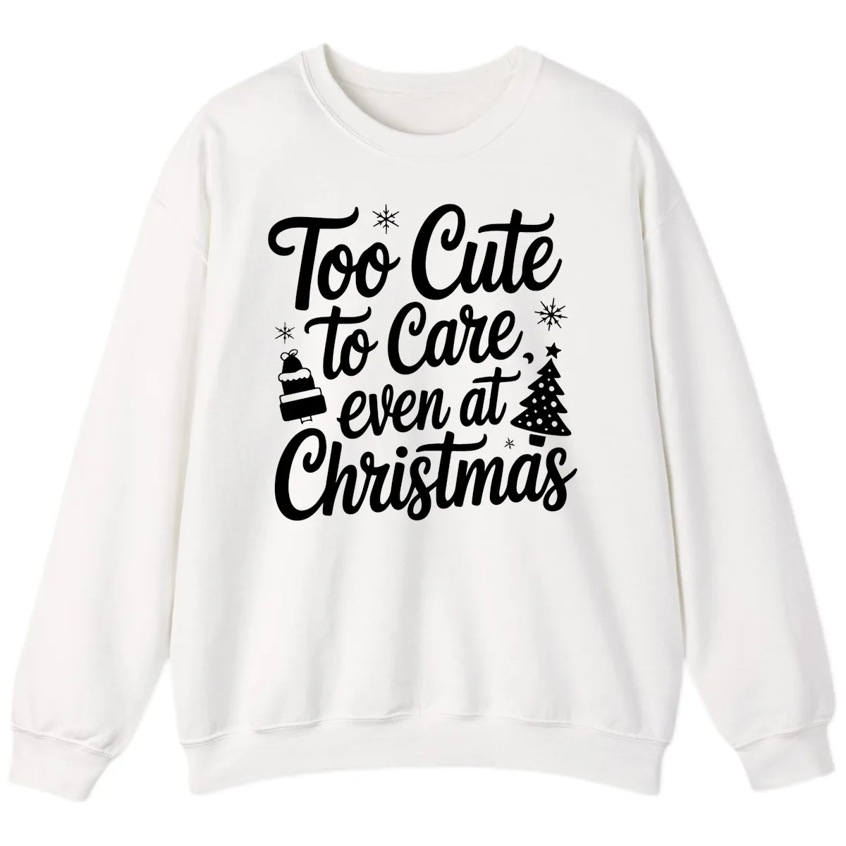Too Cute To Care Christmas Sweatshirt in White