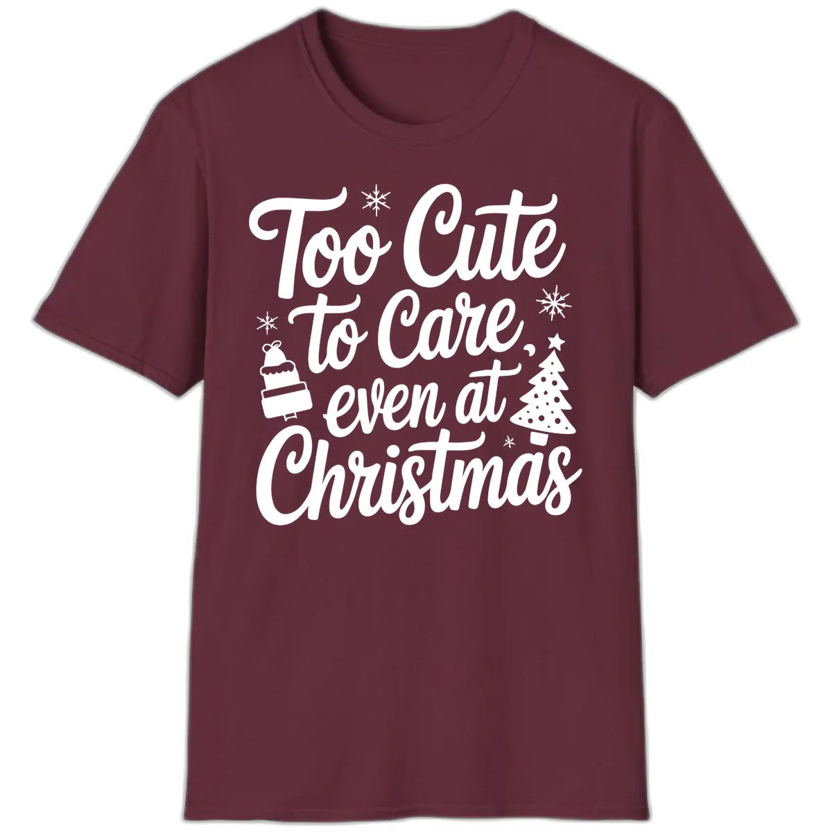 Too Cute To Care Christmas T-Shirt in Maroon