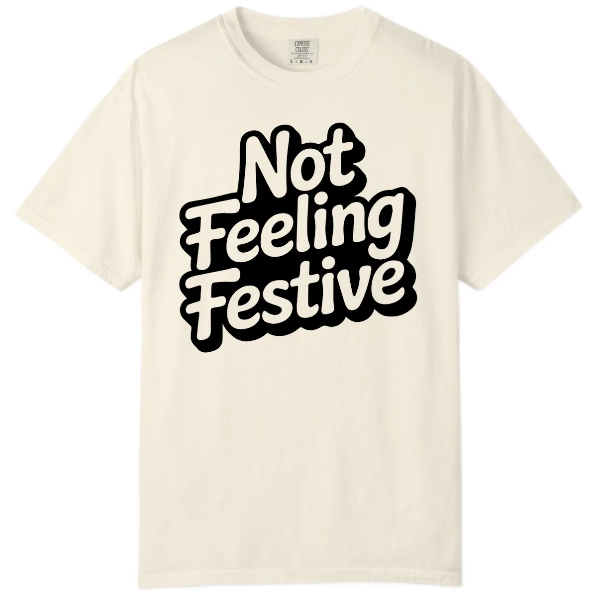 Not Feeling Festive Typography Comfort Color in Ivory