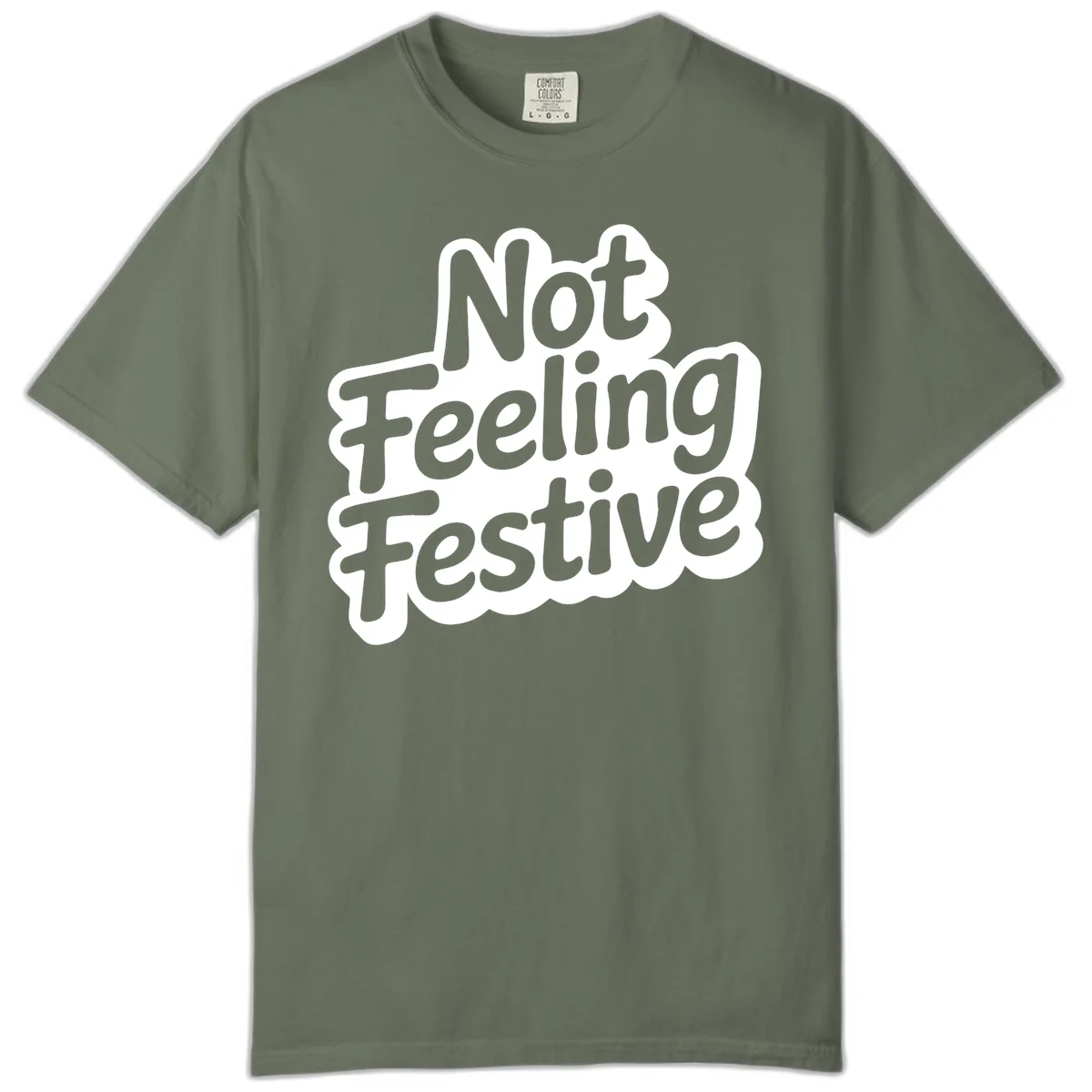 Not Feeling Festive Typography Comfort Color in Moss